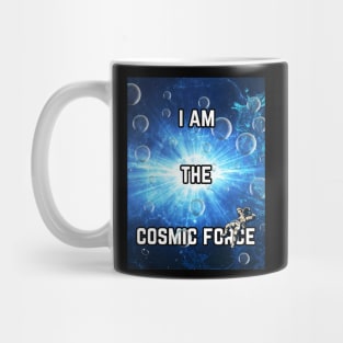 I am the cosmic force Mug